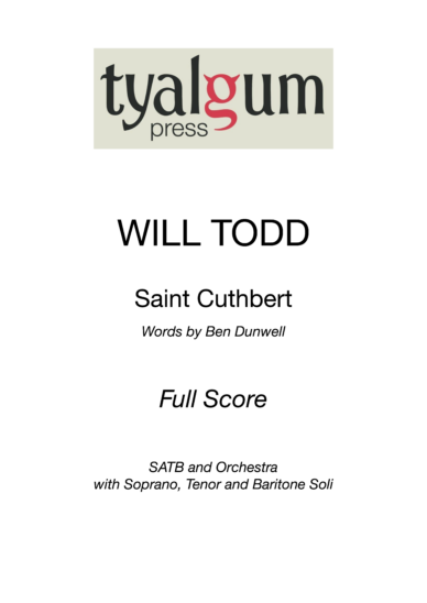 Saint Cuthbert by Will Todd words by Ben Dunwell Full Score published by Tyalgum Press